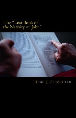 The "Lost Book of the Nativity of John": A Study in Messianic Folklore and Christian Origins With a New Solution to the Virgin-Birth Problem - Engelking Mba, Stephen A (Editor), and Schonfield, Hugh J