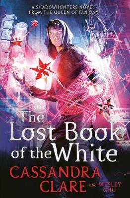 The Lost Book of the White - Clare, Cassandra, and Chu, Wesley