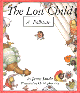 The Lost Child: A Folktake - Janda, James A, and Janda, J