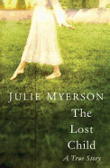 The Lost Child: A True Story - Myerson, Julie