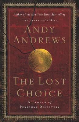 The Lost Choice: A Legend of Personal Discovery - Andrews, Andy