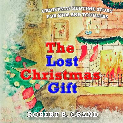 The Lost Christmas Gift - Grand, Robert B
