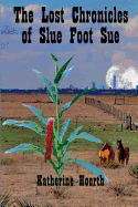 The Lost Chronicles of Slue Foot Sue: And Other Tales of the Legendary