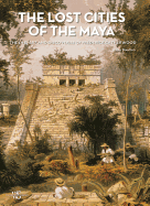 The Lost Cities of the Maya: The Life, Art, and Discoveries of Frederick Catherwood