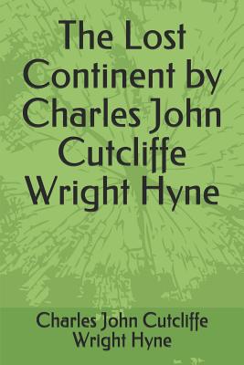 The Lost Continent by Charles John Cutcliffe Wright Hyne - Hyne, Charles John Cutcliffe Wright