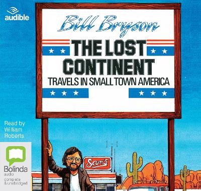 The Lost Continent: Travels In Small Town America - Bryson, Bill, and Roberts, William (Read by)