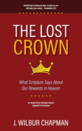 The Lost Crown: What Scripture Says About Our Rewards in Heaven