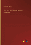 The Lost Found and the Wanderer Welcomed