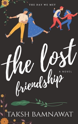 The Lost Friendship: Nothing Last Forever - Bamnawat, Taksh