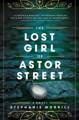 The Lost Girl of Astor Street - Morrill, Stephanie