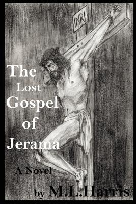 The Lost Gospel of Jerama - Harris, M L