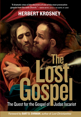 The Lost Gospel: The Quest for the Gospel of Judas Iscariot - Krosney, Herbert, and Ehrman, Bart D (Foreword by)