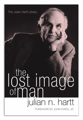 The Lost Image of Man - Hartt, Julian, and Sykes, John (Foreword by)