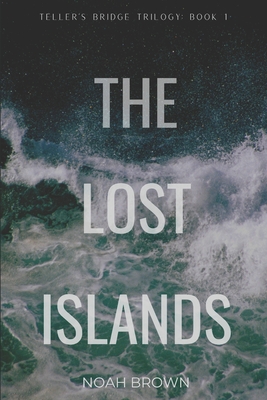 The Lost Islands: Teller's Bridge: Book 1 - Brown, Noah