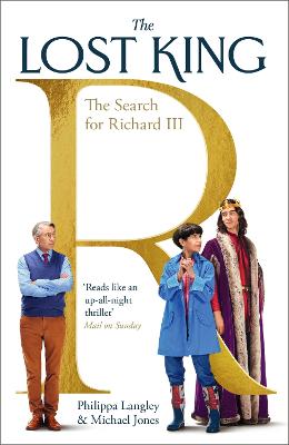The Lost King: The Search for Richard III - Langley, Philippa, and Jones, Michael