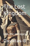 The Lost Kingdom: Love, War, and Legacy