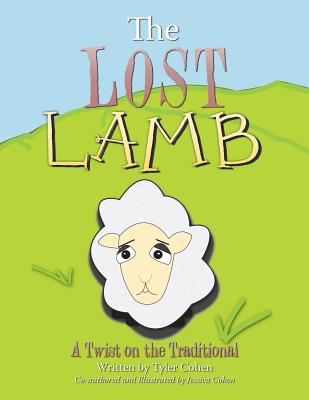 The Lost Lamb: A Twist on the Traditional - Cohen, Jessica