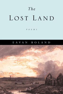 The Lost Land: Poems - Boland, Eavan