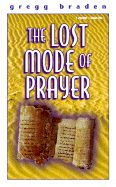 The Lost Mode of Prayer - Braden, Gregg (Read by)