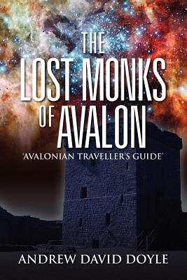 The Lost Monks of Avalon: 'Avalonian Traveller's Guide' - Doyle, Andrew David