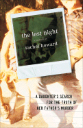 The Lost Night: A Daughter's Search for the Truth of Her Father's Murder - Howard, Rachel