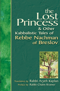 The Lost Princess: And Other Kabbalistic Tales of Rebbe Nachman of Breslov