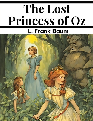 The Lost Princess of Oz - L Frank Baum