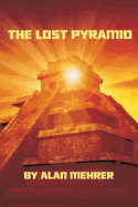 The Lost Pyramid: Those Who Find It Are Dead!