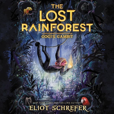 The Lost Rainforest: Gogi's Gambit - Schrefer, Eliot, and Flanagan, Lisa (Read by)