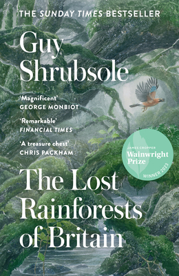 The Lost Rainforests of Britain - Shrubsole, Guy