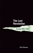 The Lost Revolution: Germany 1918 to 1923