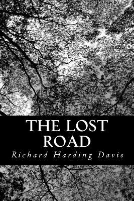 The Lost Road - Davis, Richard Harding