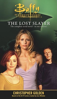 The Lost Slayer: The Complete Serial Novel in One Volume - Golden, Christopher