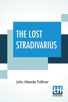 The Lost Stradivarius - Falkner, John Meade