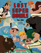 The Lost Super Bowls: 1961 to 1965 - A Fictional Scrapbook