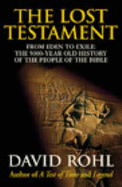 The Lost Testament: From Eden to Exile: The Five Thousand Year History of the People of the Bible