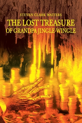 The Lost Treasure of Grandpa Jingle-Wingle - Waiters, Steven Clark