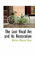 The Lost Vocal Art and Its Restoration