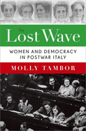 The Lost Wave: Women and Democracy in Postwar Italy