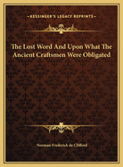 The Lost Word and Upon What the Ancient Craftsmen Were Obligated