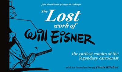 The Lost Work of Will Eisner - Eisner, Will, and Carl, Andrew (Editor), and O'Neill, Josh (Editor)