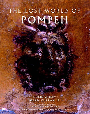 The Lost World of Pompeii - Amery, Colin, and Curran, Brian, and Caldicott, Chris (Photographer)