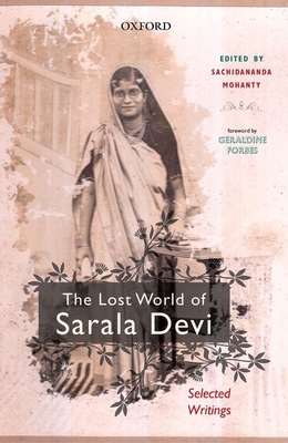 The Lost World of Sarala Devi: Selected Works - Mohanty, Sachidananda (Editor)