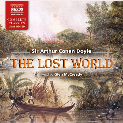 The Lost World - Doyle, Arthur Conan, Sir, and McCready, Glen (Read by)