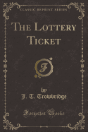 The Lottery Ticket (Classic Reprint)