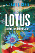 The LOTUS: Lord of the United States: A Phrenland Novel - Costa, Michael J