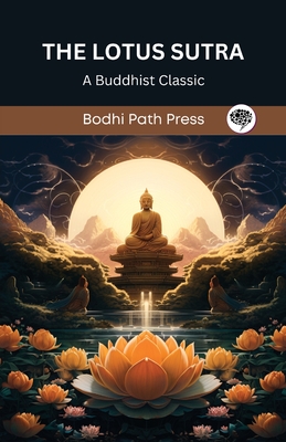 The Lotus Sutra: A Buddhist Classic (From Bodhi Path Press) - Bodhi Path Press