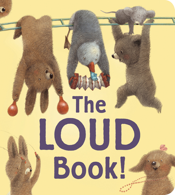 The Loud Book! Padded Board Book - Underwood, Deborah