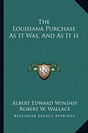 The Louisiana Purchase As It Was, And As It Is - Winship, Albert Edward, and Wallace, Robert W