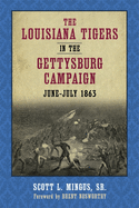The Louisiana Tigers in the Gettysburg Campaign, June-July 1863
